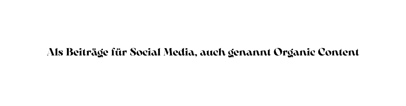 Als Beiträge für Social Media auch genannt Organic Content